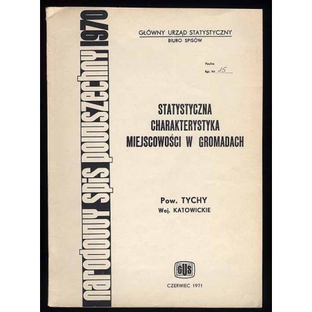 Narodowy spis Powszechny 1970. Statystyczna charakterystyka miejscowości w gromadach. Pow. Tychy woj. katowickie