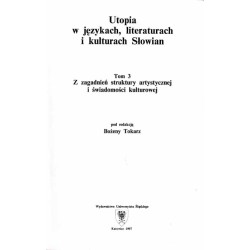 Utopia w językach, literaturach i kulturach Słowian. T.3: Z zagadnień struktury artystycznej i świadomości kulturowej
