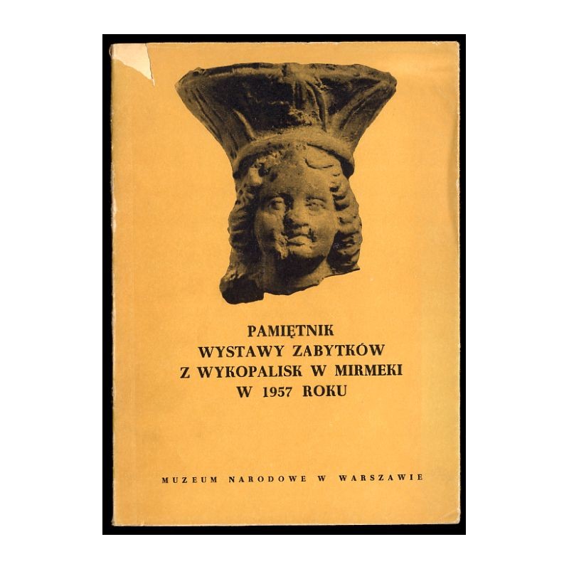 Pamiętnik wystawy zabytków z wykopalisk w Mirmeki w 1957 r