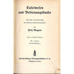 Tafelwesen und Bedienungskunde. Ein Lehr- und Handbuch für Kellner und Serviermeister