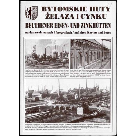 Bytomskie huty żelaza i cynku na dawnych mapach i fotografiach  Beuthener Eisen- und Zinkhütten auf alten Karten und Fotos