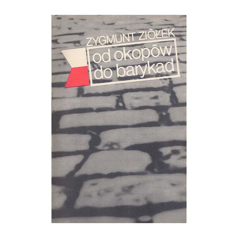 Od okopów do barykad. Wspomnienia 1939-1944