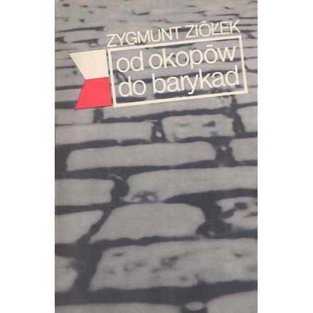 Od okopów do barykad. Wspomnienia 1939-1944