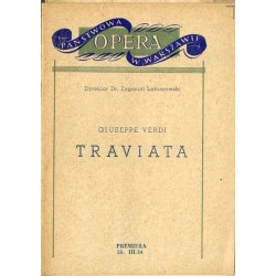 Giuseppe Verdi: Traviata (Violetta). Opera w 3-ch aktach (4-ch obrazach). Premiera 28.III.54