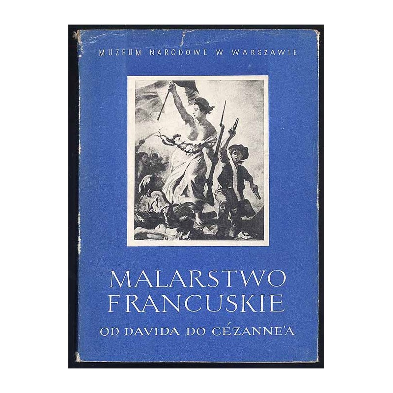 Malarstwo francuskie od Davida do Cézanne'a  Peinture française de David à Cézanne. 15 czerwca - 31 lipca 1956. Muzeum Narodowe