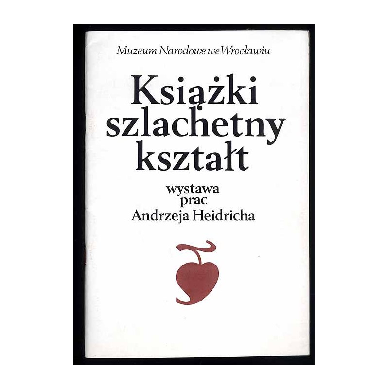 Książki szlachetny kształt. Wystawa prac Andrzeja Heidricha