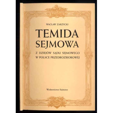 Temida sejmowa. Z dziejów sądu sejmowego w Polsce przedrozbiorowej