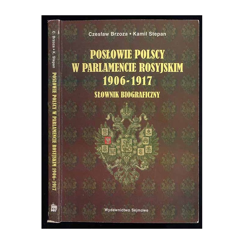 Posłowie polscy w parlamencie rosyjskim 1906-1917. Słownik biograficzny