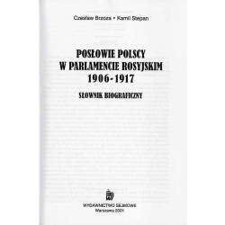Posłowie polscy w parlamencie rosyjskim 1906-1917. Słownik biograficzny