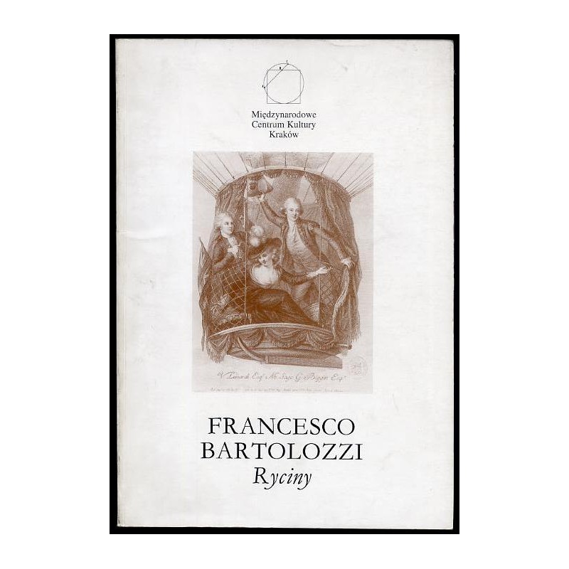 Francesco Bartolozzi. Ryciny ze zbiorów graficznych Biblioteki Polskiej Akademii Nauk w Krakowie
