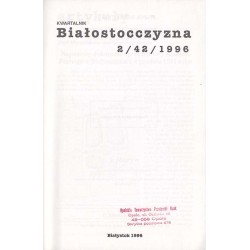 Białostocczyzna. Kwartalnik. 1996. Nr 2/42