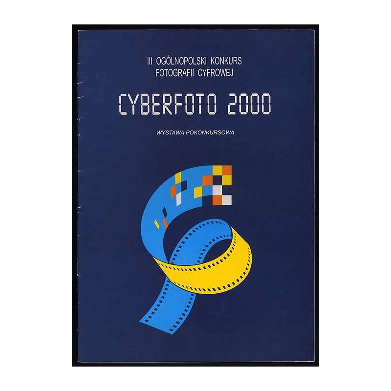 III Ogólnopolski Konkurs Fotografii Cyfrowej Cyberfoto 2000. Wystawa pokonkursowa