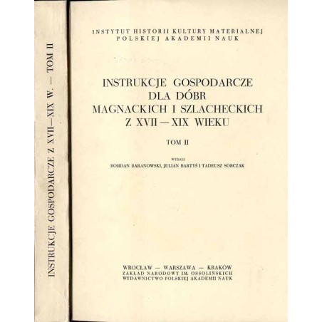 Instrukcje gospodarcze dla dóbr magnackich i szlacheckich z XVII-XIX wieku. T.2
