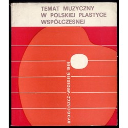 Temat muzyczny w polskiej plastyce współczesnej. Malarstwo, grafika i rysunek, Bydgoszcz, wrzesień 1966