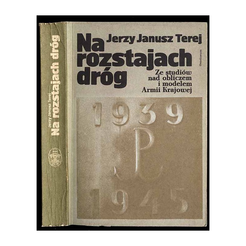 Na rozstajach dróg. Ze studiów nad obliczem i modelem Armii Krajowej