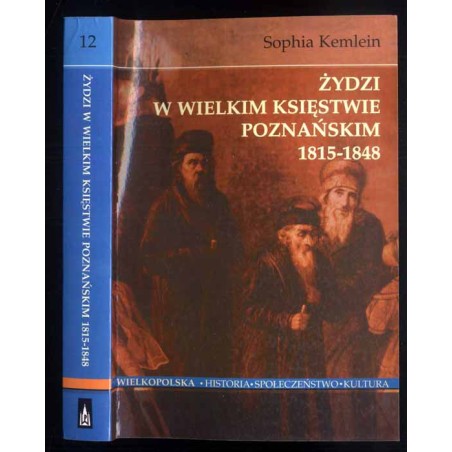 Żydzi w Wielkim Księstwie Poznańskim 1815-1848. Przeobrażenia w łonie żydowstwa polskiego pod panowaniem pruskim