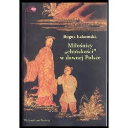 Miłośnicy "chińskości" w dawnej Polsce. Od siedemnastego do początków dziewiętnastego wieku