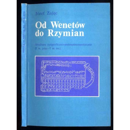 Od Wenetów do Rzymian. Studium epigraficzno-antroponomastyczne (I w. pne. - I w. ne.)