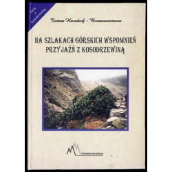Przyjaźń z kosodrzewiną. Na szlakach górskich wspomnień 1947-1979