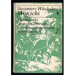 Pamiętniki dziecka Warszawy i inne wspomnienia warszawskie. 2t