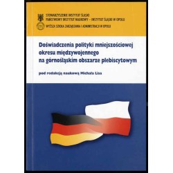 Doświadczenia polityki mniejszościowej okresu międzywojennego na górnośląskim obszarze plebiscytowym