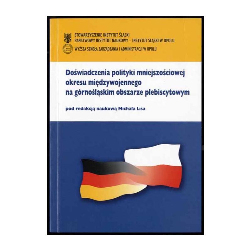 Doświadczenia polityki mniejszościowej okresu międzywojennego na górnośląskim obszarze plebiscytowym