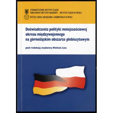 Doświadczenia polityki mniejszościowej okresu międzywojennego na górnośląskim obszarze plebiscytowym