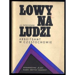 Łowy na ludzi. Arbeitsamt w Częstochowie
