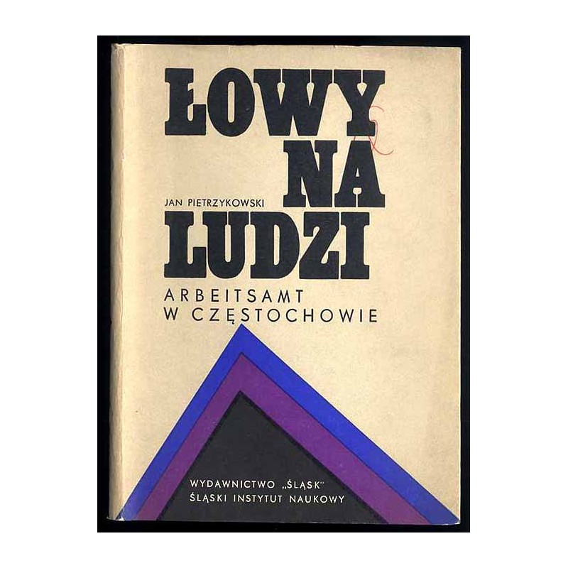 Łowy na ludzi. Arbeitsamt w Częstochowie