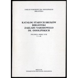 Katalog starych druków biblioteki Zakładu Narodowego im. Ossolińskich. Polonica wieku XVII. T.6: R