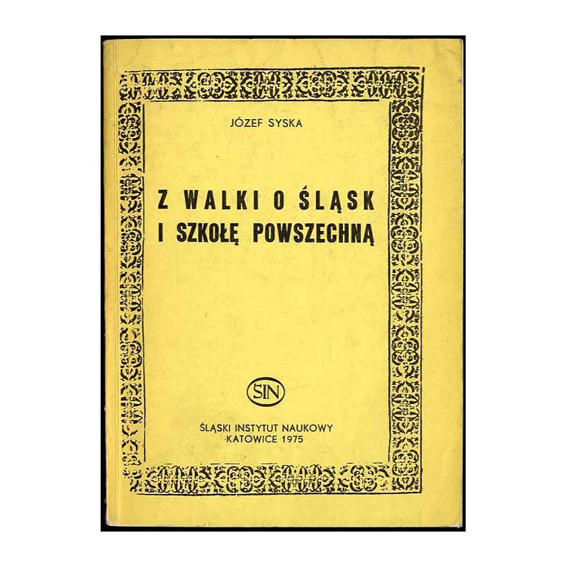Z walki o Śląsk i szkołę powszechną. Wspomnienia z lat 1918-1939