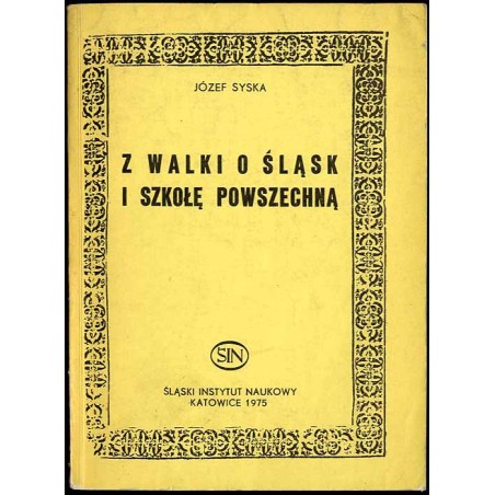 Z walki o Śląsk i szkołę powszechną. Wspomnienia z lat 1918-1939