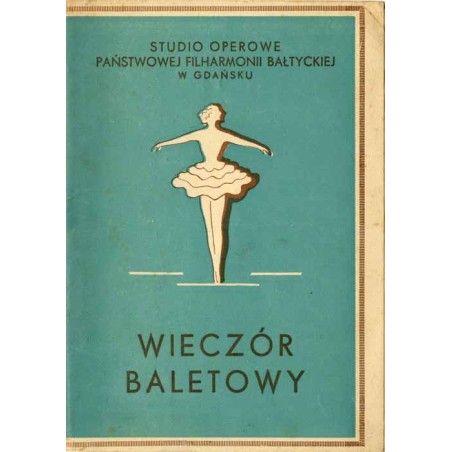 Wieczór baletowy. Aleksander Glazunow: "Pory roku", Sergiusz Prokofiew: "Piotruś i wilk", Karol Kurpiński: "Wesele w Ojcowie". P