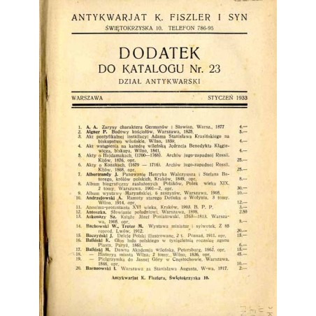 Antykwarjat K. Fiszler i Syn, Świętokrzyska 10 [...] Dodatek do Katalogu Nr. 23. Dział antykwarski. Warszawa, styczeń 1933
