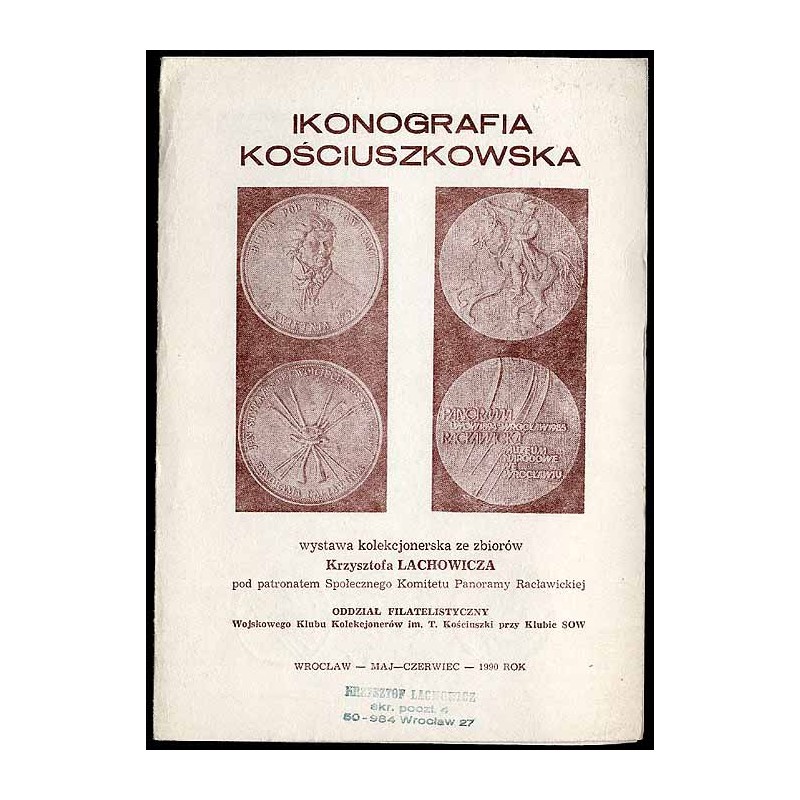 Ikonografia kościuszkowska. Wystawa kolekcjonerska ze zbiorów Krzysztofa Lachowicza pod patronatem Społecznego Komitetu Panoramy