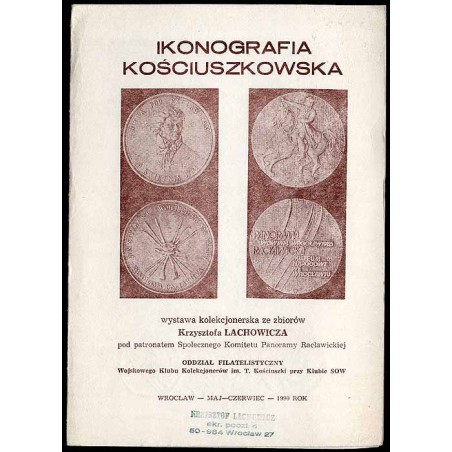 Ikonografia kościuszkowska. Wystawa kolekcjonerska ze zbiorów Krzysztofa Lachowicza pod patronatem Społecznego Komitetu Panoramy