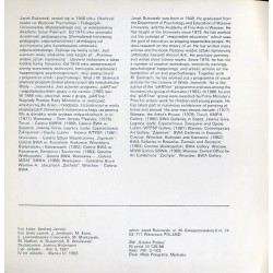 Jacek Bukowski. Biuro Wystaw Artystycznych: w Suwałkach - wrzesień 1988, w Krośnie - maj 1989, w Kielcach - sierpień 1989, w Kos