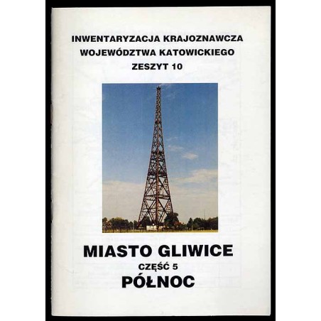 Miasto Gliwice. Cz.5: Północ