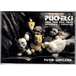 Paweł Janczaruk - Puchełki. Kiedy życie było piękne