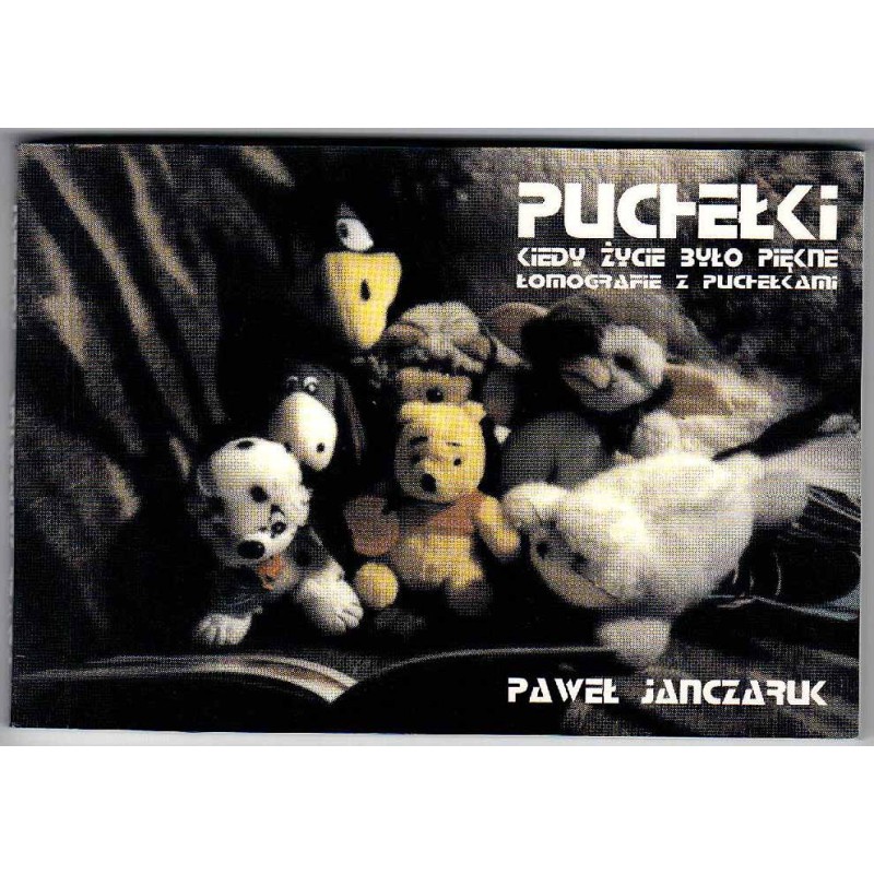 Paweł Janczaruk - Puchełki. Kiedy życie było piękne