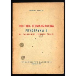 Polityka germanizacyjna Fryderyka II na zachodnich ziemiach Polski