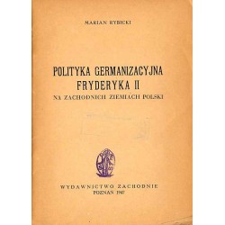 Polityka germanizacyjna Fryderyka II na zachodnich ziemiach Polski