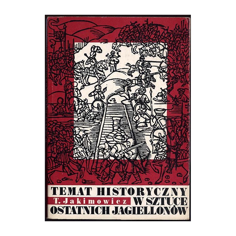 Temat historyczny w sztuce epoki ostatnich Jagiellonów