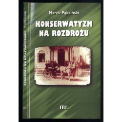 Konserwatyzm na rozdrożu. "Młodzi konserwatyści" warszawscy wobec ideowych dylematów schyłku XIX wieku