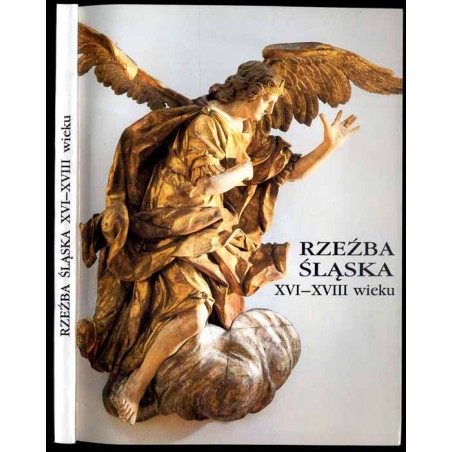 Rzeźba śląska XVI-XVIII wieku. Katalog zbiorów [Muzeum Narodowe we Wrocławiu]