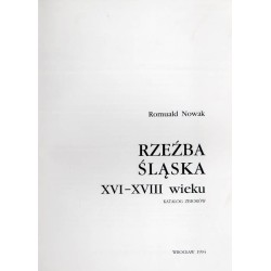 Rzeźba śląska XVI-XVIII wieku. Katalog zbiorów [Muzeum Narodowe we Wrocławiu]
