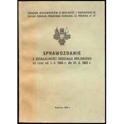 Sprawozdanie z działalności Oddziału Miejskiego za czas od 1.4.1966 do 31.3.1968 r. / ZBoWiD Katowice