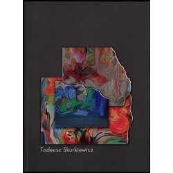 Tadeusz Skurkiewicz. Malarstwo. 60 lat pracy twórczej