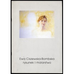 Ewa Ciszewska-Bombska. Rysunek i malarstwo. Grudzień 2000