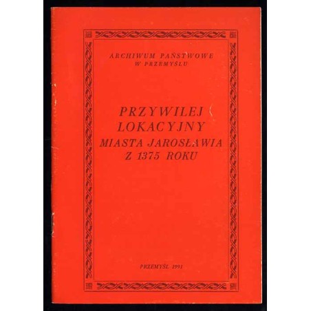 Przywilej lokacyjny miasta Jarosławia z 1375 roku
